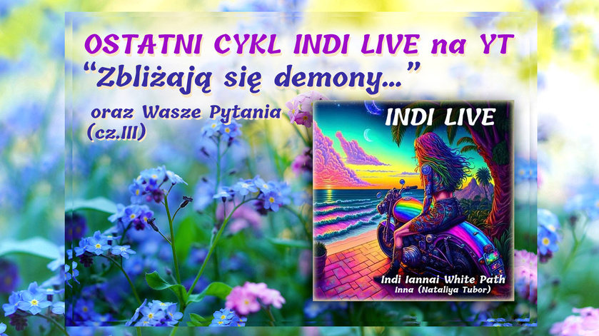 ☀︎ OSTATNI CYKL INDI LIVE na YT: 'Zbliżają się demony...' +Wasze Pytania cz.III