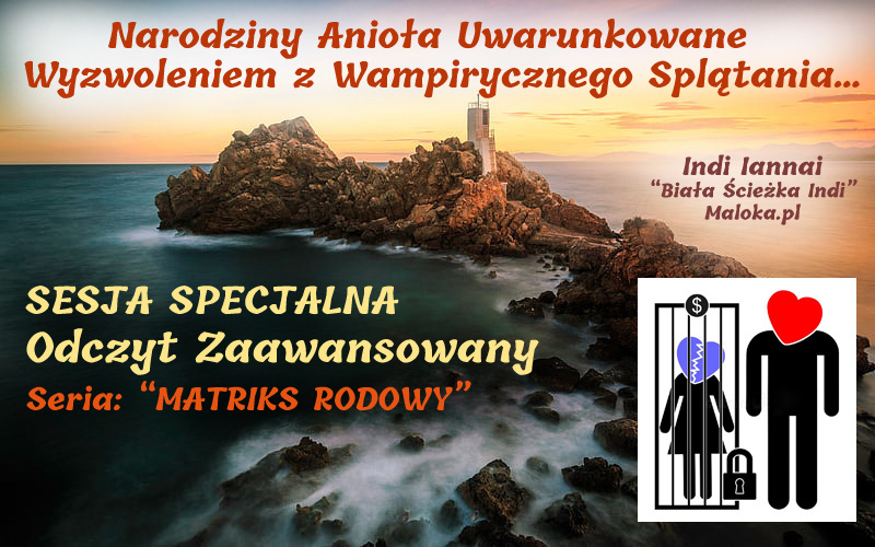 ODCZYT ZAAWANSOWANY (OZ-29): “Narodziny Anioła Uwarunkowane Wyzwoleniem z Wampirycznego ...