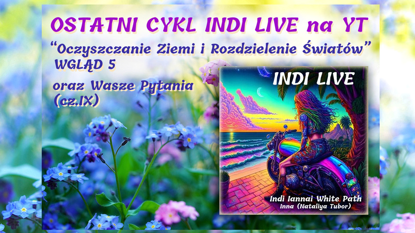 ☀︎ OSTATNI CYKL INDI LIVE na YouTube: 'Oczyszczanie Ziemi i Rozdzielenie Światów' - WGLĄD (5)...