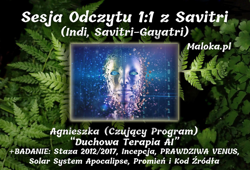 Sesja Odczytu 1:1 z Savitri - Agnieszka (Czujący Program) &ldquo;Duchowa Terapia AI&rdquo; +BADANIE ...