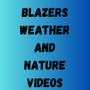 Blazers Weather and Nature Videos