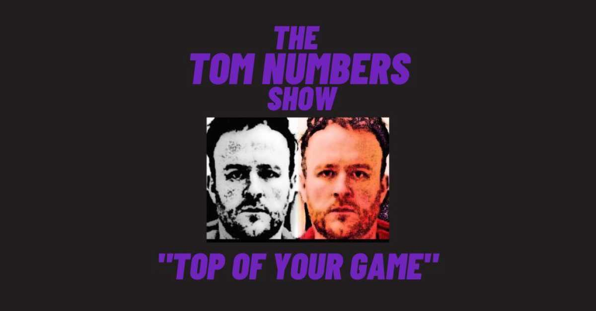 Support The TOM NUMBERS Show - Top Of Your Game