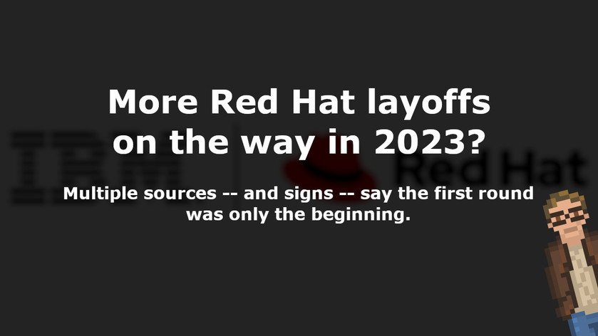 Shared Post - More Red Hat Layoffs On The Way In 2023?