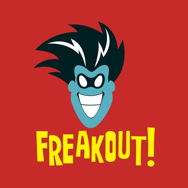 Freak out