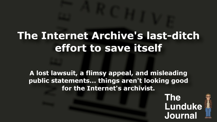 The Internet Archive's last-ditch effort to save itself (11 minute read)
