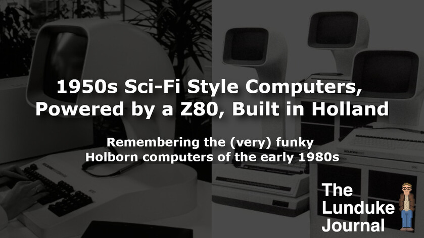 Between 1980 and 1983, a little company in The Netherlands built the “Holborn” series of computers… which can best be described as “1950s sci-