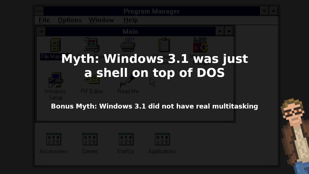 Shared post - Myth: Windows 3.1 was just a shell on top of DOS