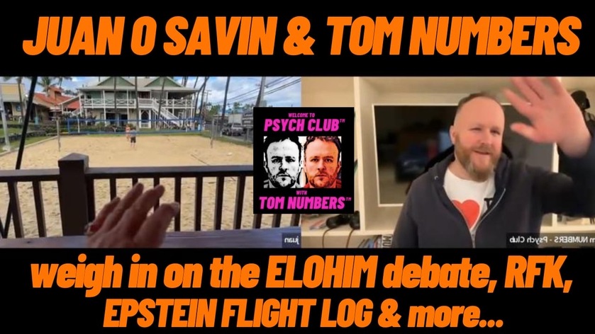 JUAN O SAVIN & TOM NUMBERS weigh in on the ELOHIM Debate, RFK Jr, The EPSTEIN FLIGHT LOGS & much ...