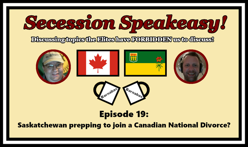 Shared post - Secession Speakeasy #19: Saskatchewan prepping to join a ...