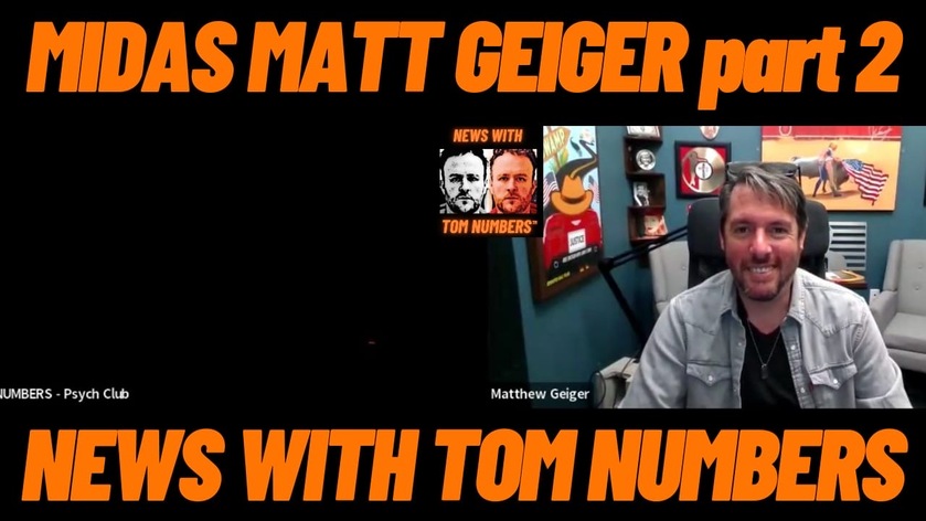 NEWS WITH TOM NUMBERS part 2 - MIDAS MATT GOLD