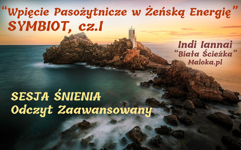 ODCZYT ZAAWANSOWANY (OZ-9) - SYMBIOT: 'Wpięcie Pasożytnicze w Żeńską Energię'