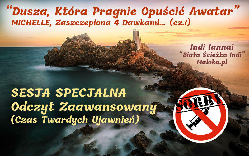 ODCZYT (OZ-28), MICHELLE, Zaszczepiona 4 Dawkami... (cz.I): “Dusza, Która Pragnie Opuścić ...