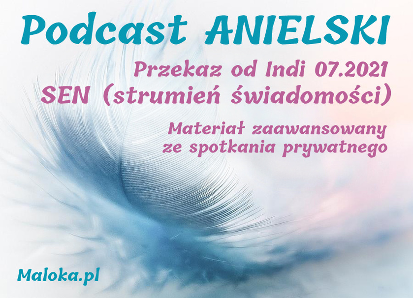 Podcast Anielski 07.2021: SEN, Strumień Świadomości (materiał zaawansowany, PRIV)