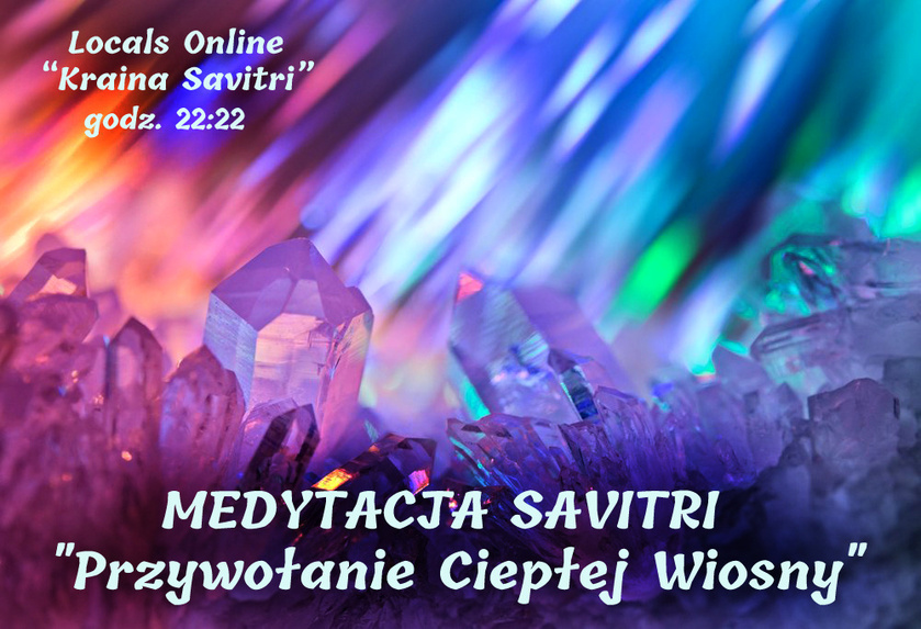 MEDYTACJA SAVITRI: 'Przywołanie Ciepłej Wiosny'