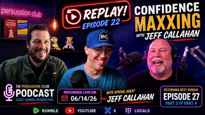 Persuasion Club Episode Replay - EP0022: Confidence Maxxing with Jeff Callahan