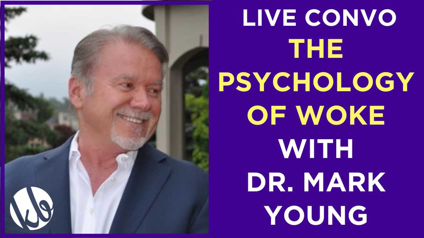 Shared post - The Psychology of Woke with Dr. Mark Young