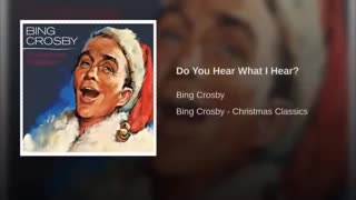 Do You Hear What I Hear - Bing Crosby