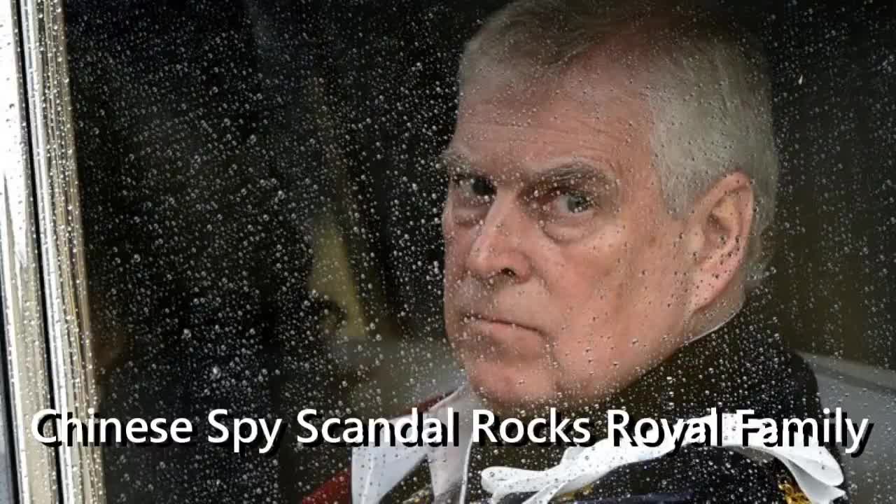 Chinese Spy Scandal Rocks Royal Family